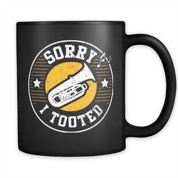 sorry i tooted tuba mug, funny tuba mug, tuba player gift, tuba player mug, tuba gift, jazz coffee mug, jazz gift gift f