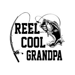 Reel Cool Grandpa Svg, Fathers Day Svg, Fishing Grandpa Svg, Grandpa Svg, Fishing Svg, Fisher Svg, Vintage Fishing, Fish
