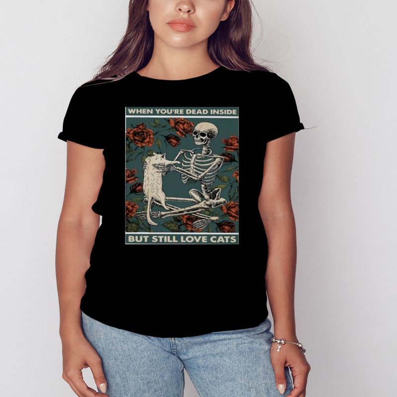 When Youre Dead Inside But Still Love Cats Shirt, Shirt For Men Women, Graphic Design, Unisex Shirt