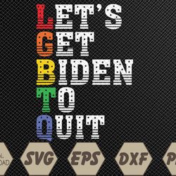 funny lgbtq anti biden - let's get biden to quite svg, eps, png, dxf, digital download