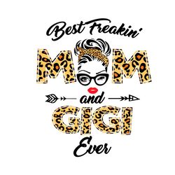 best freaking mom and gigi ever svg, trending svg, mom svg, mother svg, god svg, mothers day svg, mothers day gift, mom