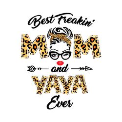 best freaking mom and yaya ever svg, trending svg, mom svg, mother svg, god svg, mothers day svg, mothers day gift, mom