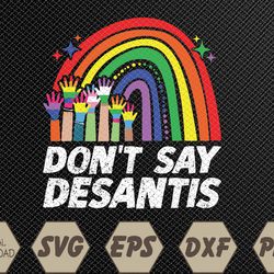 raibown don't say desantis shirt florida anti lgbtq svg, eps, png, dxf, digital download