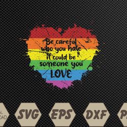 Be Careful Who You Hate Pride Heart Gay Pride Ally LGBTQ Svg, Eps, Png, Dxf, Digital Download