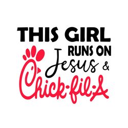 this girl runs on jesus and chickfila svg, christian svg, jesus svg