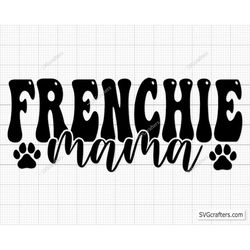 Frenchie Mama Svg, French Bulldog Svg, French Bulldog Svg, Frenchie Svg, Puppy Svg, Bulldog Mom Svg- Printable, Cricut &