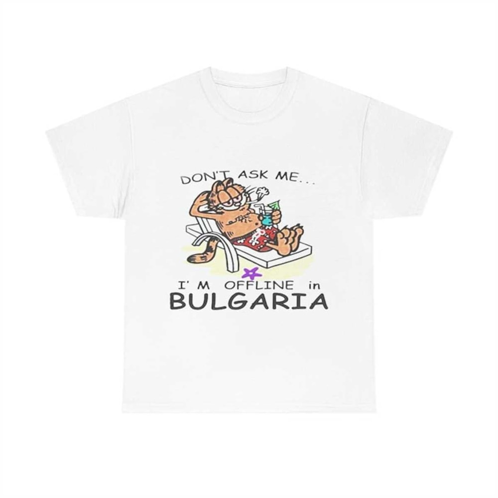 MR-1072023135835-garfield-dont-ask-me-im-offline-in-bulgaria-t-shirt-image-1.jpg
