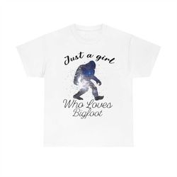 just a girl who loves bigfoot t-shirt