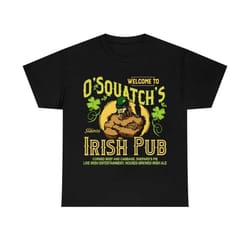 bigfoot welcome to o'squathch's slainte irish pub t-shirt