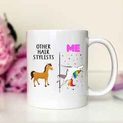 other hair stylists - me unicorn hair stylist mug -hair stylist gift funny hair stylist mug funny hair stylist gift