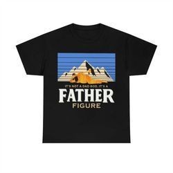 it's not a dad bod it's a father figure bigfoot t-shirt