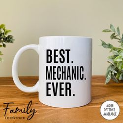best mechanic ever coffee mug mechanic gift mechanic mug