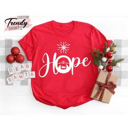 hope shirt, christmas nativity shirt, christmas gift shirt, christmas true story shirt, family christmas shirts, nativit