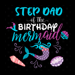 Step Dad Of The Birthday Mermaid Svg, Birthday Svg, Ste