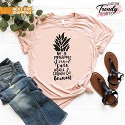 be a pineapple shirt, pineapple shirt, tropical shirt women, beach shirts for women, foodie shirt, food lover gift, frui