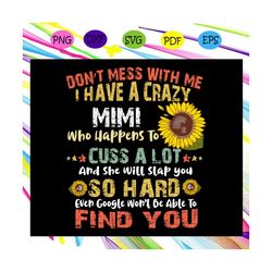i have a crazy mimi svg, mimi svg,mimi shirt, mimi lover, mother day svg, mother day gift, happy mother day,for silhouet
