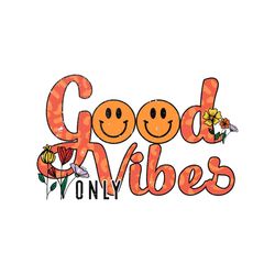 good vibes only sublimation png, trending png, good vibes png, happie png, good vibes printable, good vibes design, good
