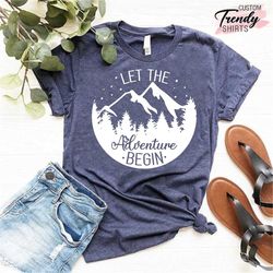 let the adventure begin shirt, funny camping gift, camper shirt, vacation shirt, adventure lover shirt, hiking shirt, ca