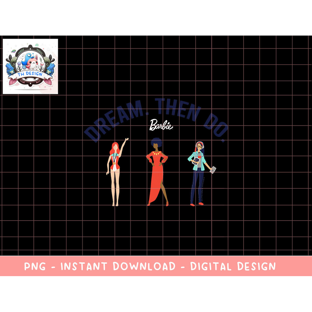 Barbie Dream. Then Do. png, sublimation copy.jpg