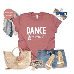 dance mom shirts, dance lover mom gift tshirt, dancer mom gifts, mom life shirt, dance team tshirt, dance teacher shirts