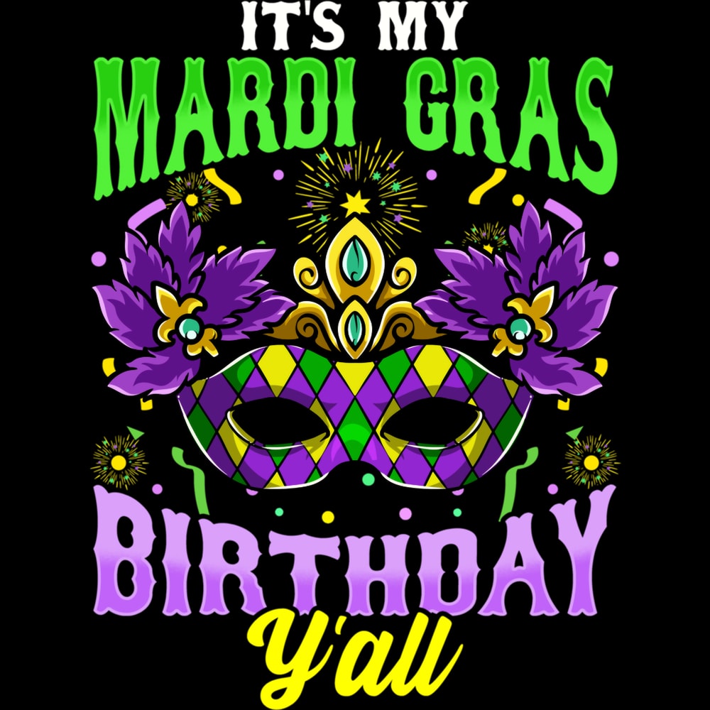 Its My Mardi Gras Birthday Yall Fat Tuesday New Orleans Long Sleeve T-Shirt.jpg