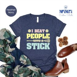 lacrosse shirts, lacrosse stick shirt, lacrosse mom shirts, funny lacrosse shirt, lacrosse coach gifts, lacrosse dad t s