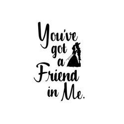 you have got a friend in me toy story svg, disney svg, toy story svg, toy story quotes, toy story fans, toy story gifts,