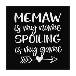 memaw is my name spoiling is my game,svg files for silhouette, files for cricut, svg, dxf, eps, png instant download