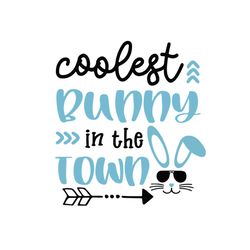 coolest bunny in the town svg, easter svg, rabbit svg, bunny rabbit svg, coolest bunny svg, town svg, cool rabbit svg, e