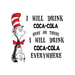 i will drink coca cola here or there svg, dr seuss svg, coca cola svg, drinking svg, cat in the hat svg, dr seuss gifts,