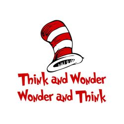 think and wonder wonder and think svg, dr seuss svg, cat in the hat svg, dr seuss gifts, dr seuss shirt, thing 1 thing 2