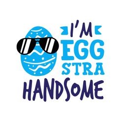 im eggstra handsome svg, easter svg, rabbit svg, bunny rabbit svg, eggstra svg, handsome egg svg, blue egg svg, easter e