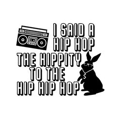 i said a hip hop the hippity to the hip hip hop bunnies svg, easter svg, trending svg, rabbit svg, bunny rabbit svg, hip