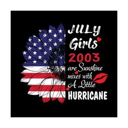 july girls 2003 are sunshine mixes with a little hurricane svg, independence svg, birthday svg, july 4th birthday svg, j