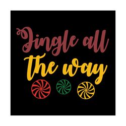 jingle all the way svg, christmas svg, jingle svgm merry christmas svg, christmas day svg, christmas gifts, merry christ