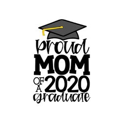 proud mom of a 2020 graduate svg, mothers day svg, proud mom svg, mother svg, graduates mother svg, graduate svg, mom sv