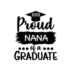 proud nana of a graduate svg, mothers day svg, proud nana svg, mother svg, graduates mother svg, graduate svg, nana svg,