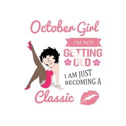 birthday october girl betty boop im not getting old svg