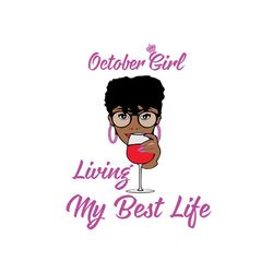 birthday october girl living my best life svg