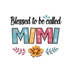 blessed to be called mimi, svg files for silhouette, files for cricut, svg, dxf, eps, png instant download