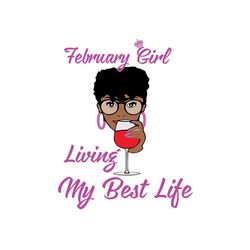birthday february girl living my best life svg