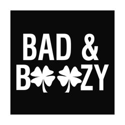 bad and boozy svg, st patricks day svg, shamrock svg design, lucky shamrock svg, st patricks day svg, four leaf clover s