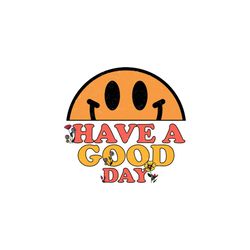 Have A Good Day Sublimation Png, Trending Png, Have A Nice Day Png, Happy Day Png, Good Day Png, Happy Icon Png, Nice Da