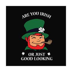 are you irish or just good looking svg, st patricks day svg, shamrock svg design, lucky shamrock svg, st patricks day sv