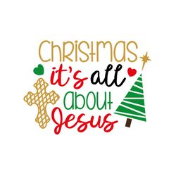 christmas it's all about jesus svg files for silhouette, files for cricut, svg, dxf, eps, png instant download