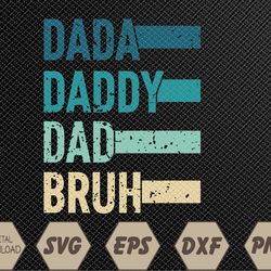 Dada Daddy Dad Bruh Fathers Day Vintage Funny Father Papa Svg, Eps, Png, Dxf, Digital Download
