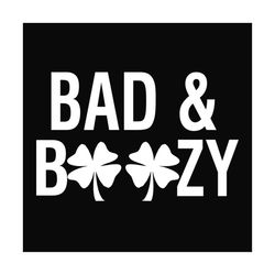 bad and boozy svg, st patricks day svg, shamrock svg design, lucky shamrock svg, st patricks day svg, four leaf clover s