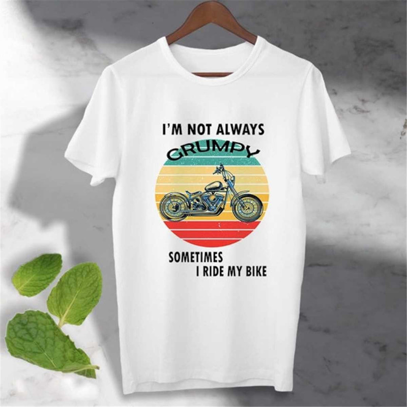 MR-11720238154-im-not-always-grumpy-sometimes-i-ride-my-motorcycle-my-bike-image-1.jpg