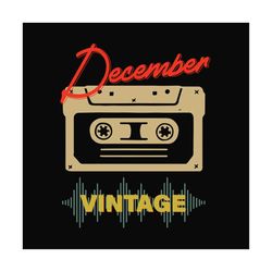 december cassette vintage svg, birthday svg, december birthday svg, born in december, vintage birthday svg, cassette bir
