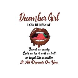 december girl i can be mean at sweet as candy svg, birthday svg, birthday girl svg, december girl svg, december birthday